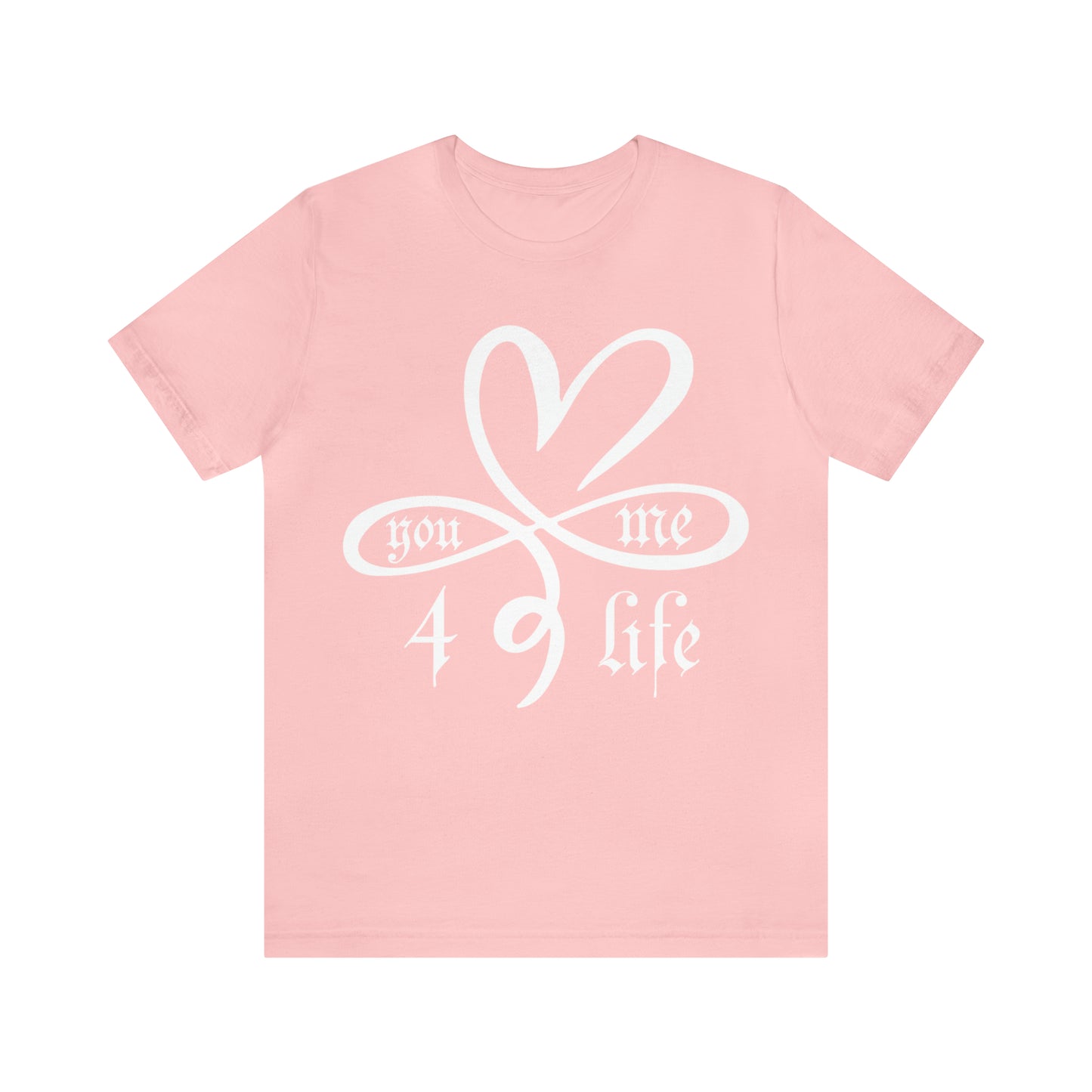 You & Me 4 life T-Shirt