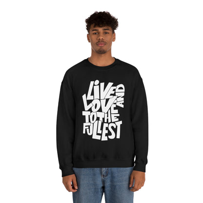 Live and love to the fullest Crewneck Sweatshirt