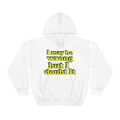 I doubt I'm wrong Hoodie