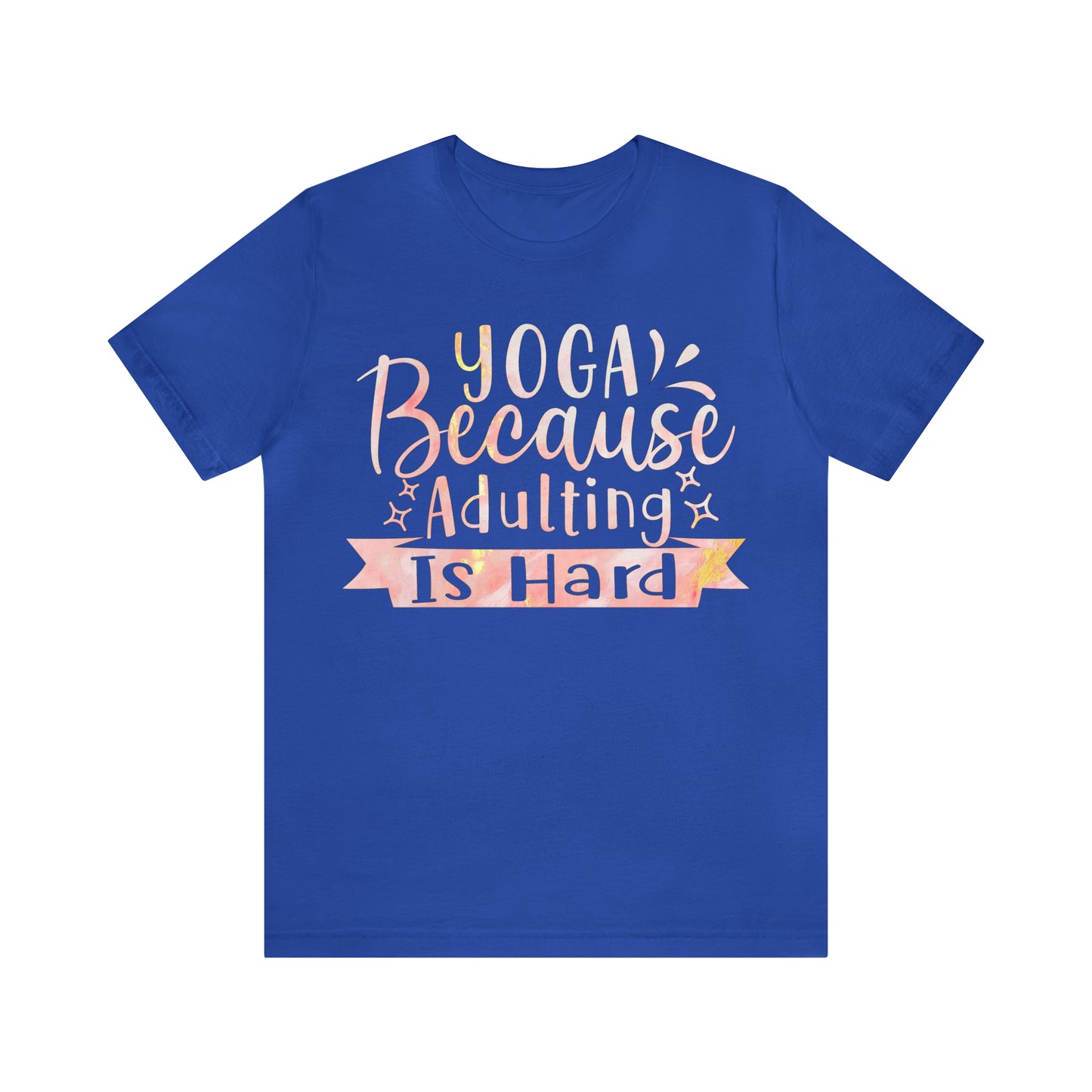 Yoga Because Adulting Is Hard T-Shirt