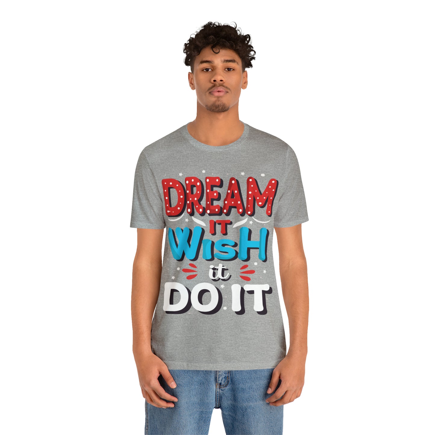 Dream It Wish It Do It T-Shirt