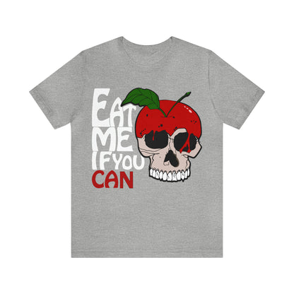 Eat me if you can 1 T-Shirt