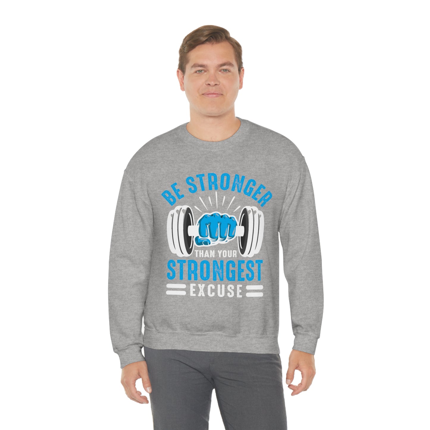 Be Stronger Than Your Strongest Excuse Crewneck Sweatshirt