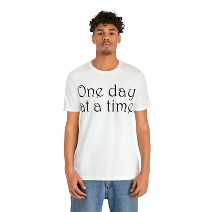 One day at a time T-Shirt