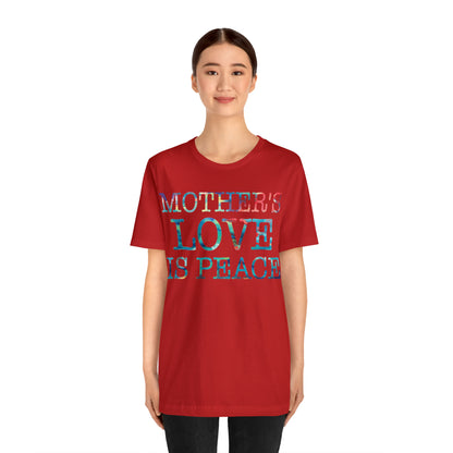 Mothers love is peace T-Shirt