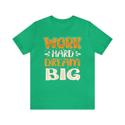 Work Hard Dream Big T-Shirt