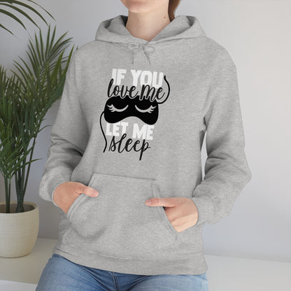 If You Love Me Let Me Sleep Hoodie