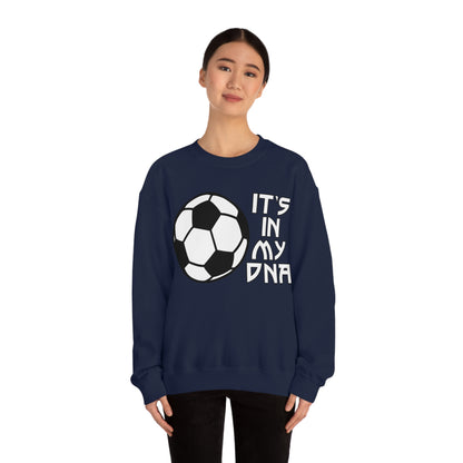 Soccer is in my DNA Crewneck Sweatshirt