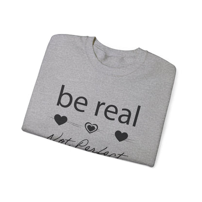 Be real not perfect Crewneck Sweatshirt