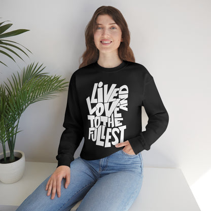 Live and love to the fullest Crewneck Sweatshirt