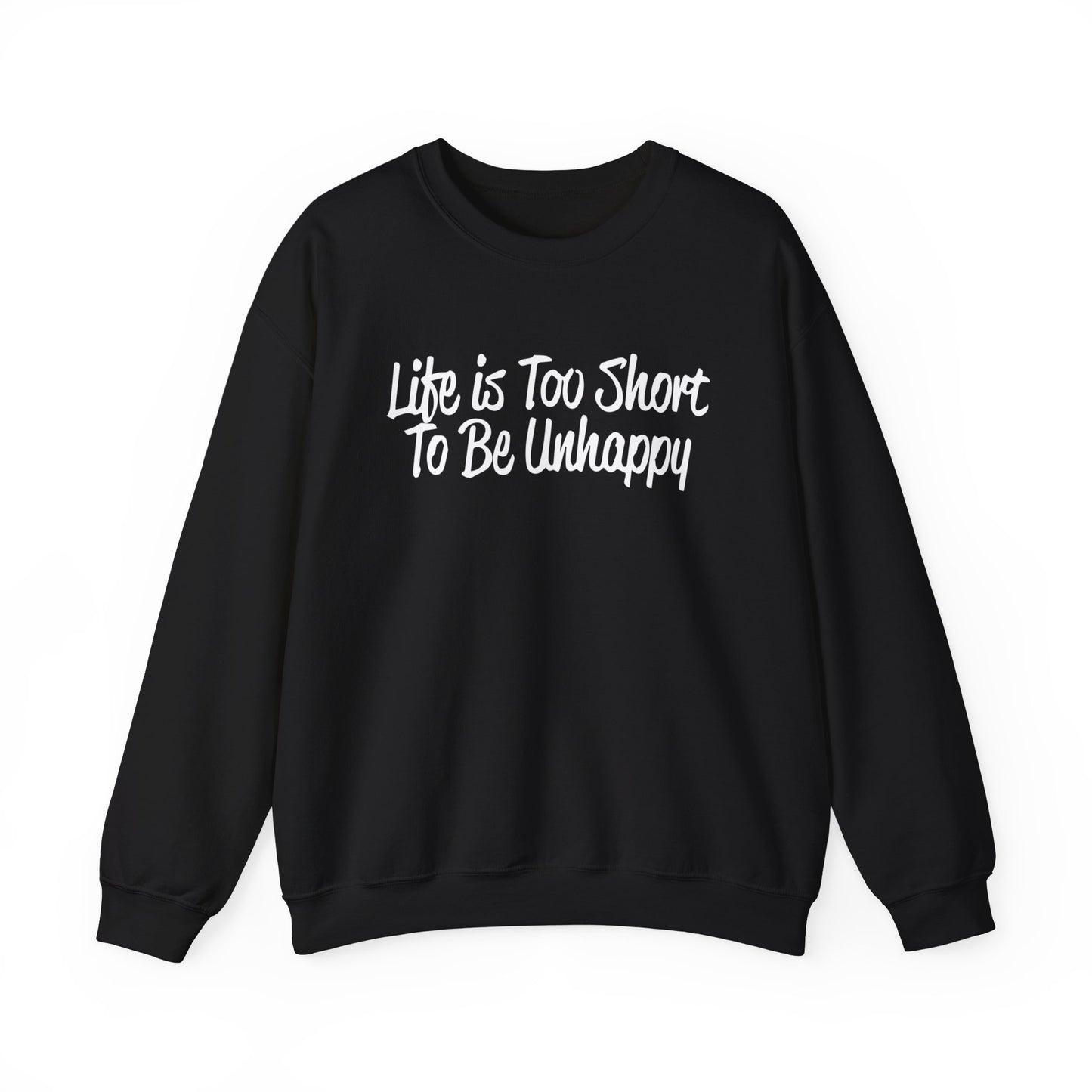 Life is too short to be unhappy Crewneck Sweatshirt