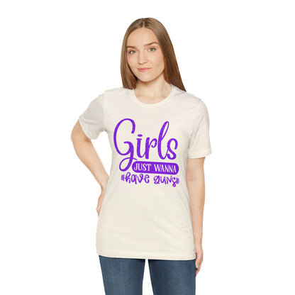 Girls Just Wanna Have Guns T-Shirt