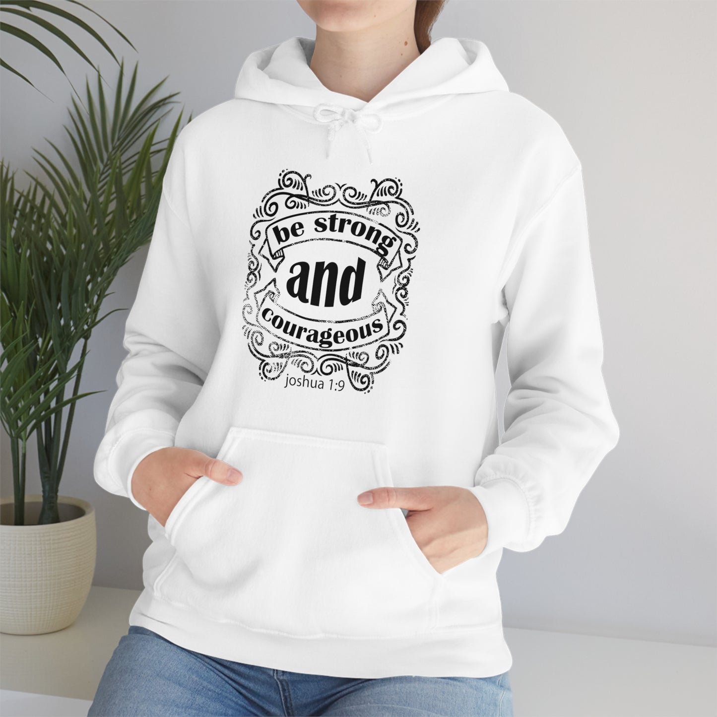 Be Strong and Courageous Joshua 1:9 Hoodie