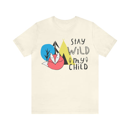 Stay wild my- child T-Shirt