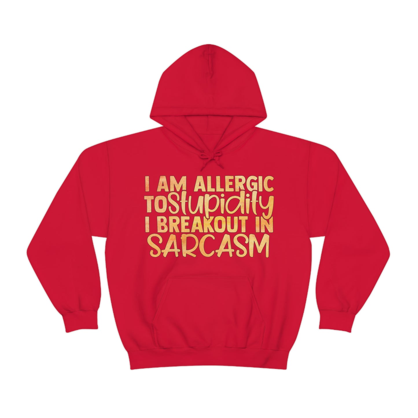 I Am Allergic To Stupidity I Brake Out in Sarcasm Hoodie