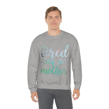 Tired as a mother Crewneck Sweatshirt