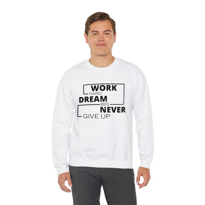 Work hard Dream big never give up Crewneck Sweatshirt