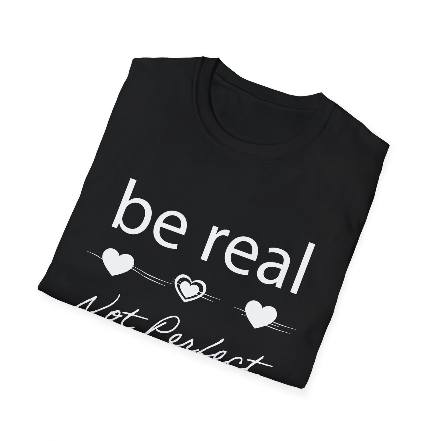 Be real not perfect T-Shirt