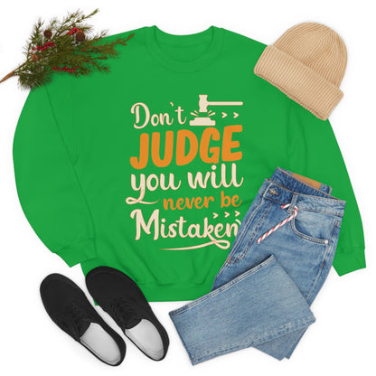 Don't Judge You Will Never Be Mistaken Crewneck Sweatshirt