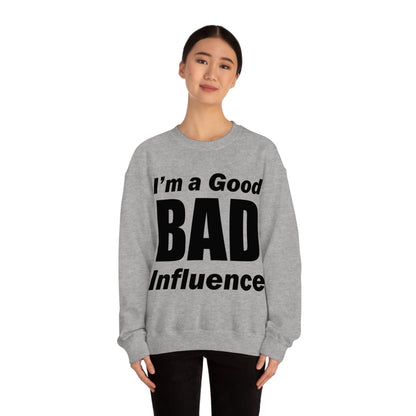 I'm a good bad influence Crewneck Sweatshirt