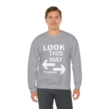 Look this way I'm Married Crewneck Sweatshirt