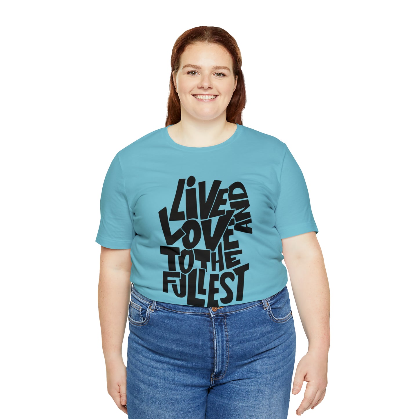 Live and love to the fullest 1 T-Shirt