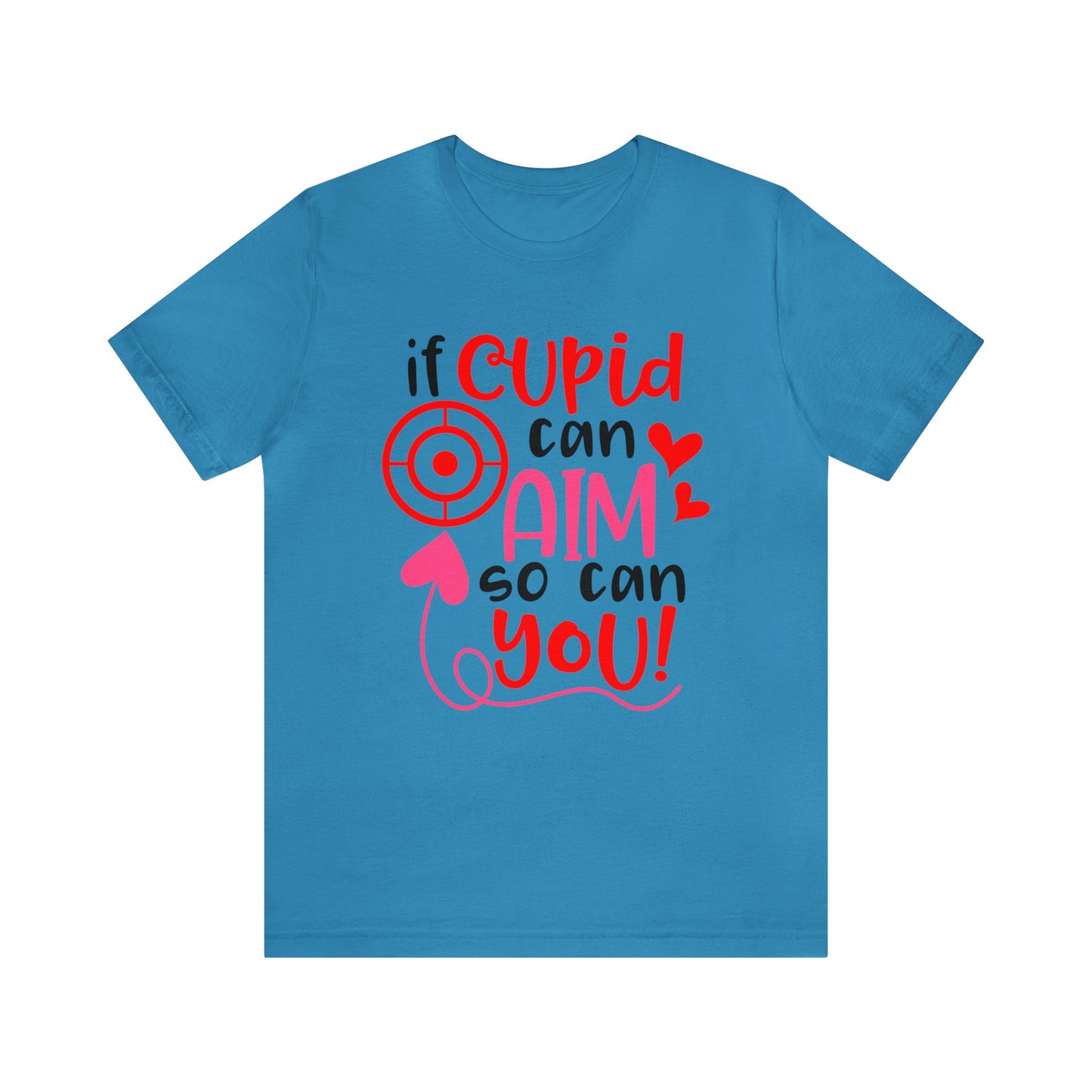 If cupid can aim so do you T-Shirt