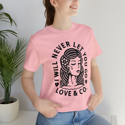 Never let you go T-Shirt