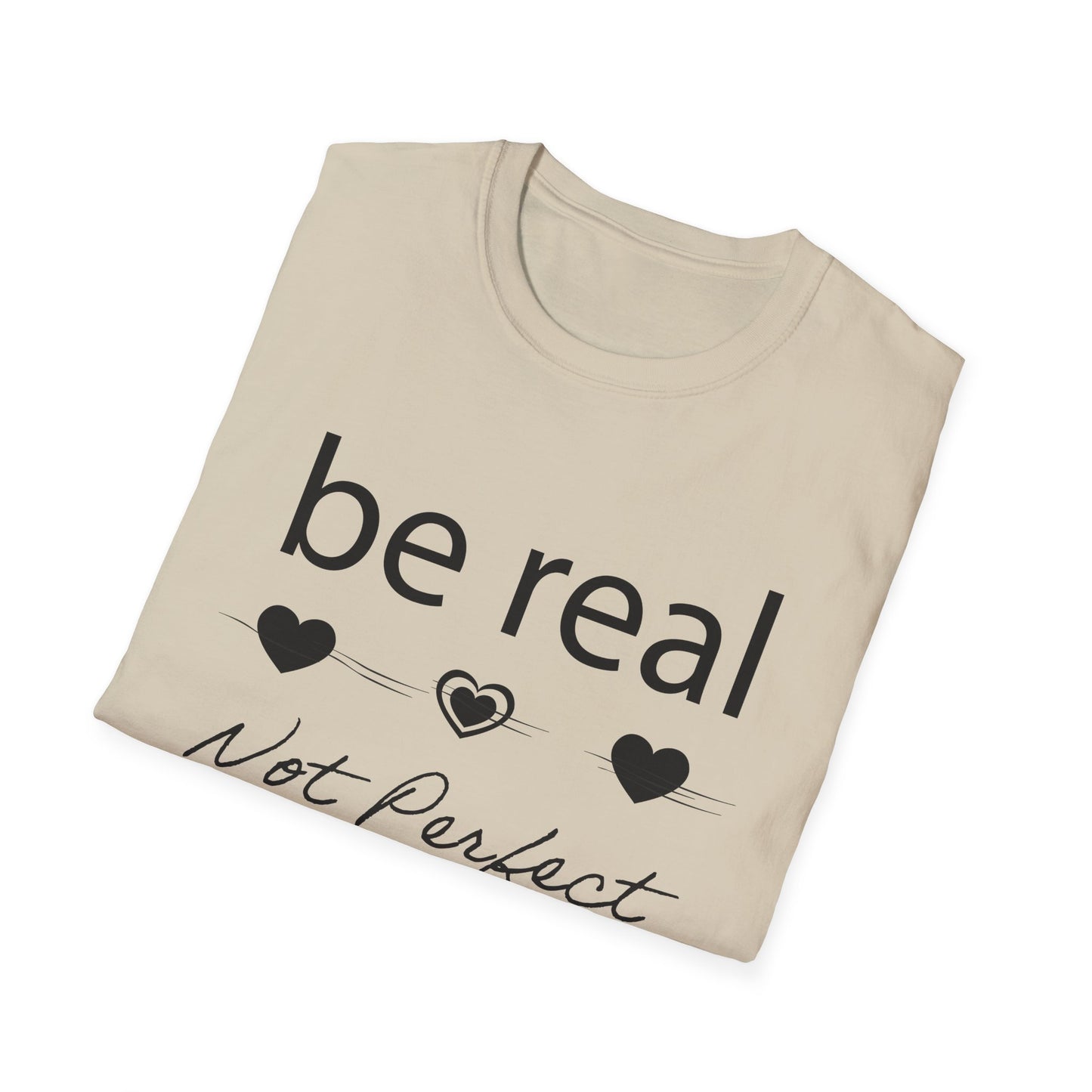 Be real not perfect T-Shirt