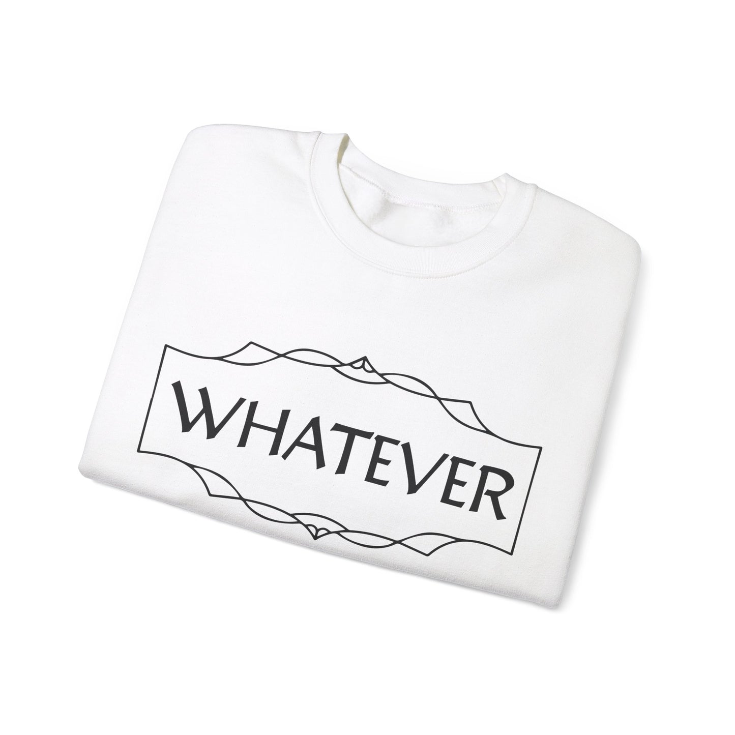 Whatever Crewneck Sweatshirt