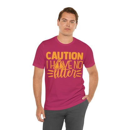 Caution I Have No Filter T-Shirt