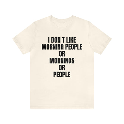 Don't like morning people T-Shirt