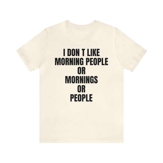 Don't like morning people T-Shirt