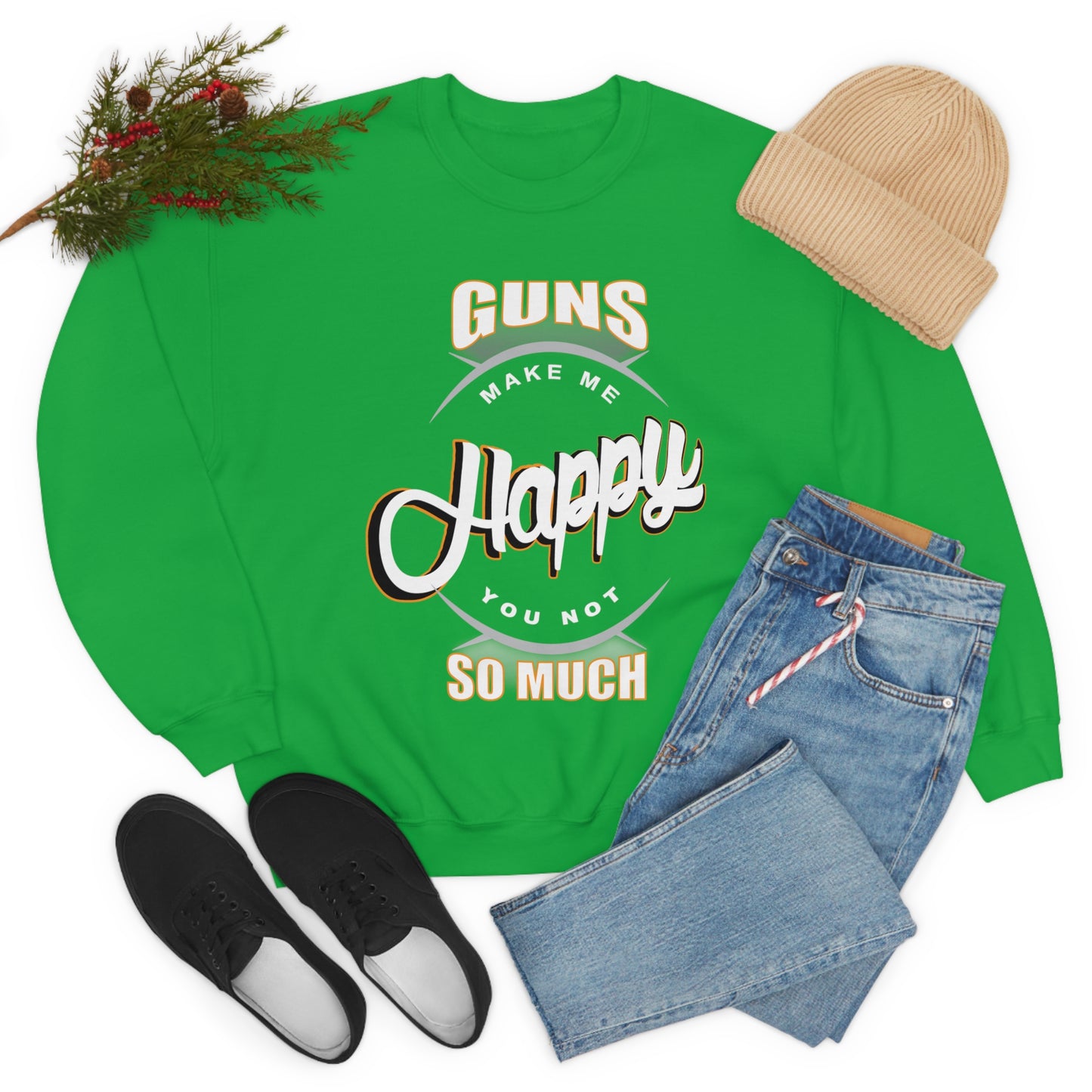 Guns Make me Happy You Not so Much Crewneck Sweatshirt