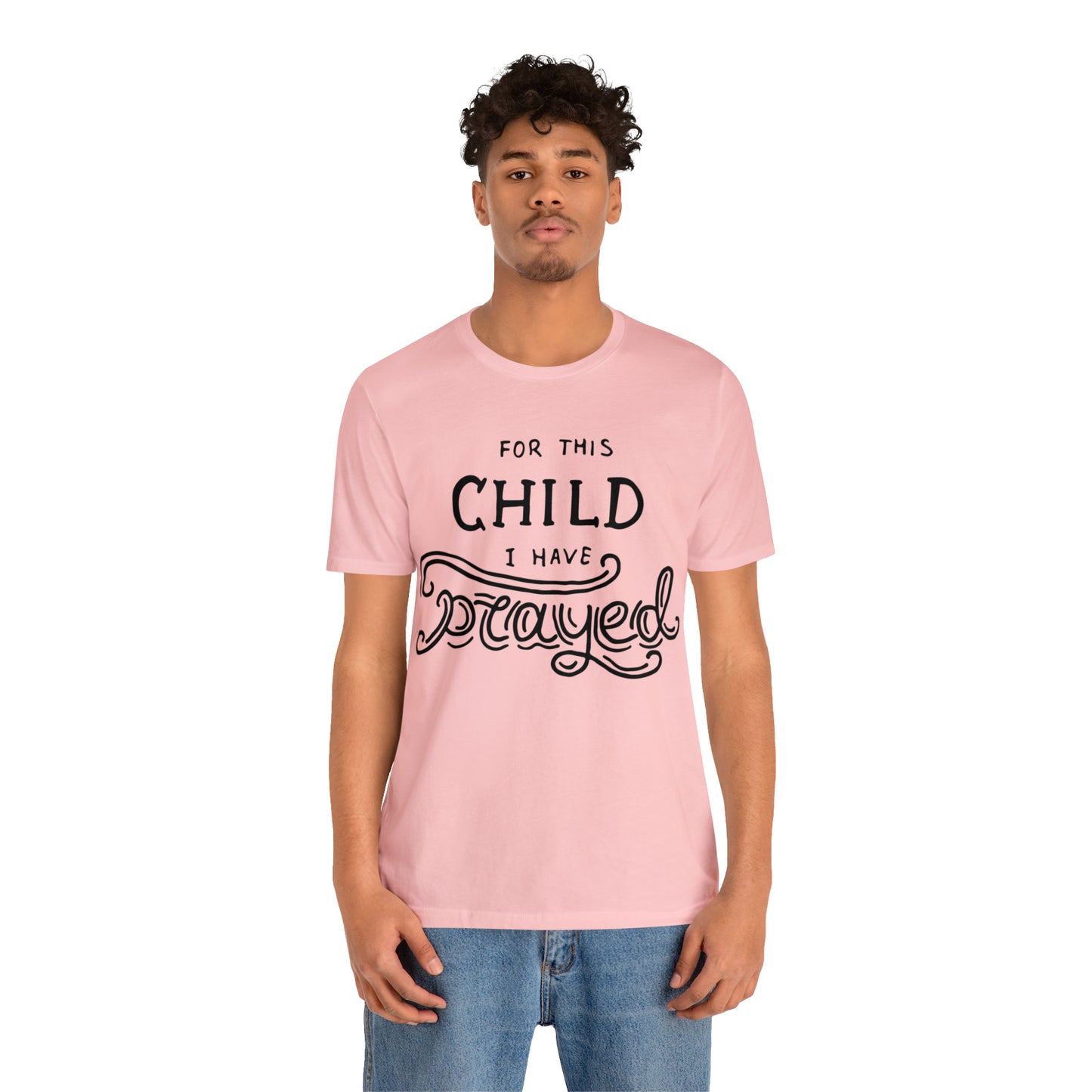 For this child I've prayed T-Shirt