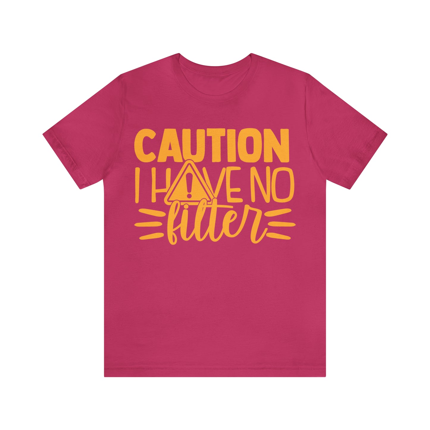 Caution I Have No Filter T-Shirt