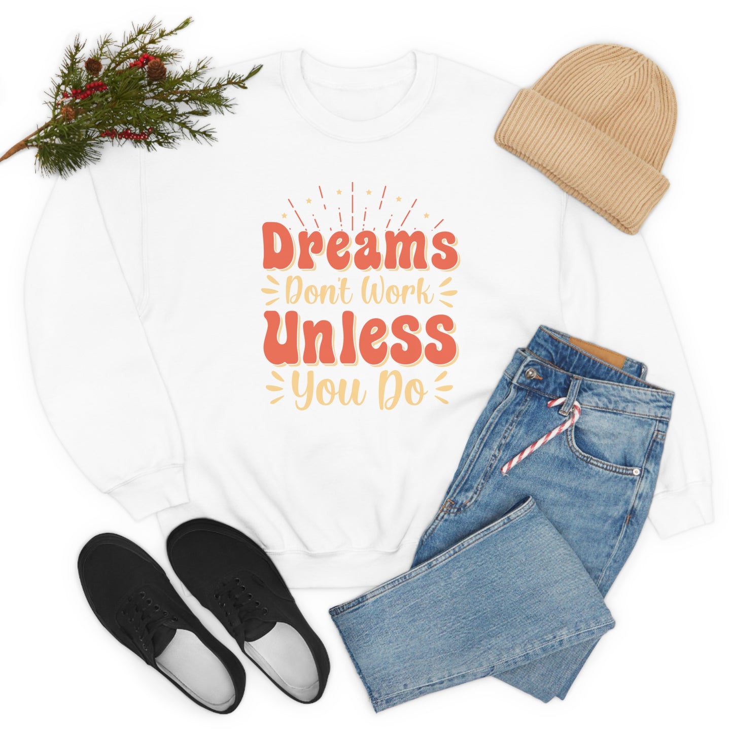 Dreams Don't Work Unless You Do Crewneck Sweatshirt