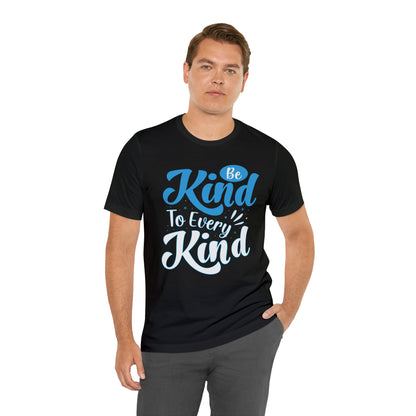 Be Kind To Every Kind T-Shirt