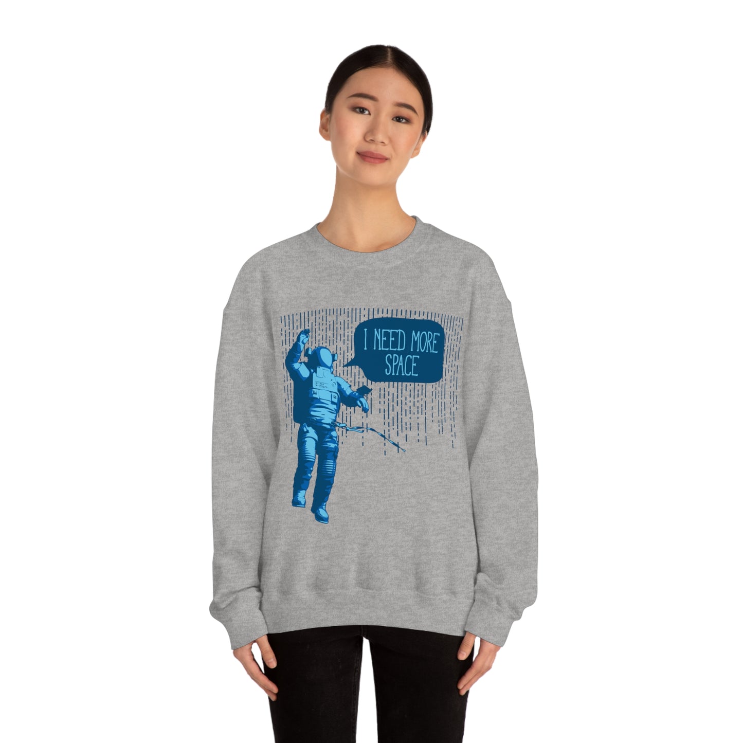 I need more -Space Crewneck Sweatshirt