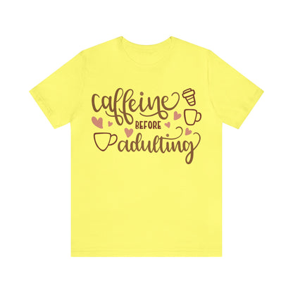 Caffeine before adulting T-Shirt