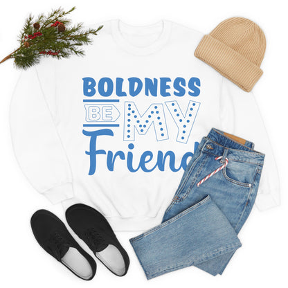 Boldness Be My Friend Crewneck Sweatshirt