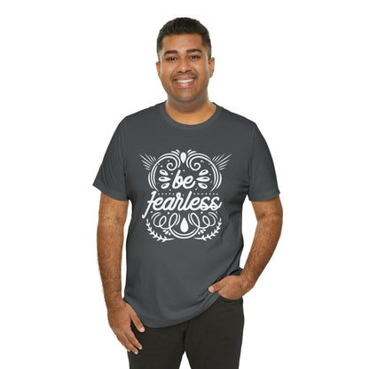 Be fearless T-Shirt