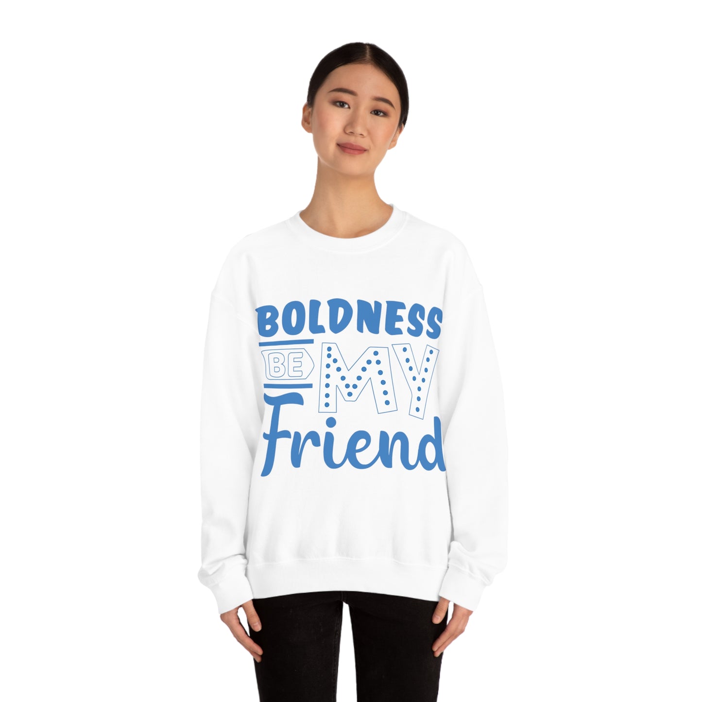 Boldness Be My Friend Crewneck Sweatshirt