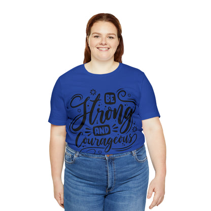 Be strong and Courageous T-Shirt