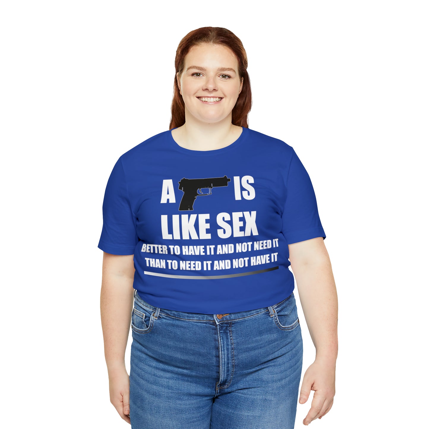 A Gun is Like Sex T-Shirt