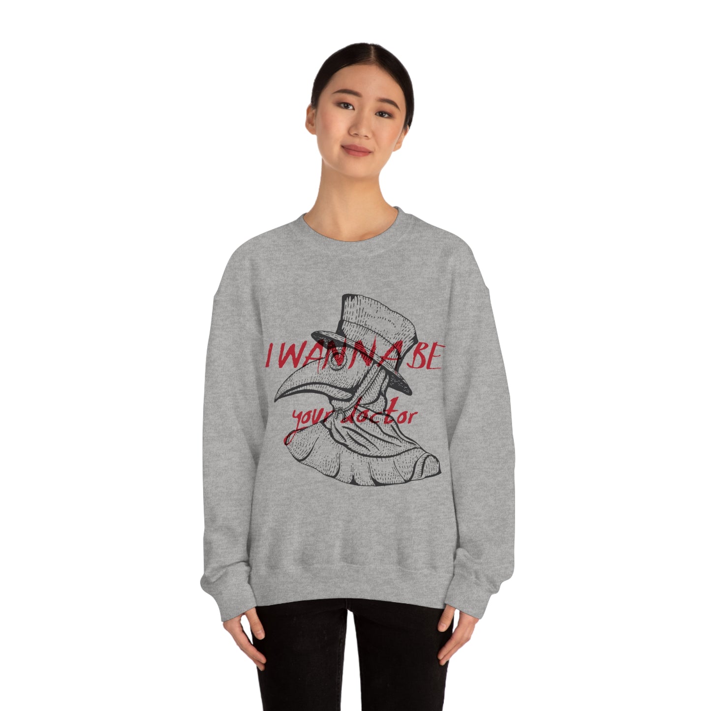 Wanna be your Doctor Crewneck Sweatshirt