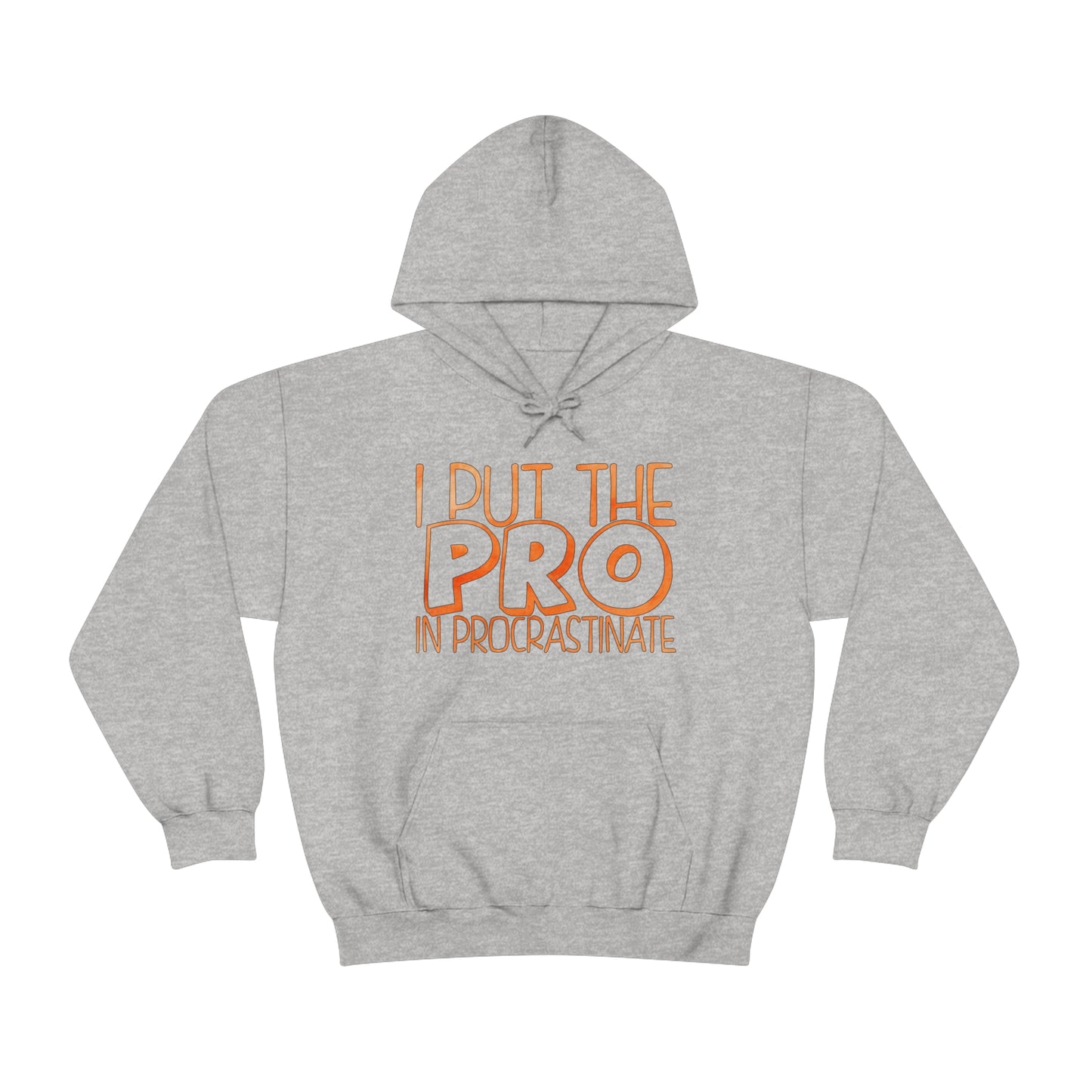 I Put the PRO in Procrastinate Hoodie