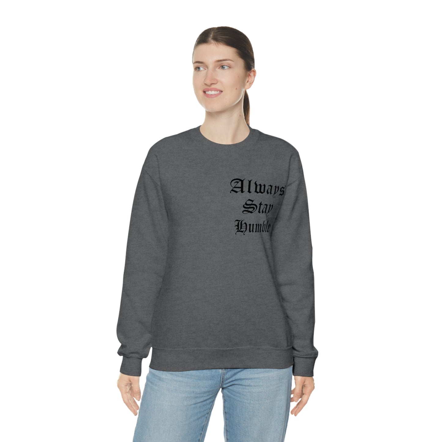 Always Stay Humble Crewneck Sweatshirt