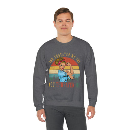 Threaten my son You threaten me Crewneck Sweatshirt