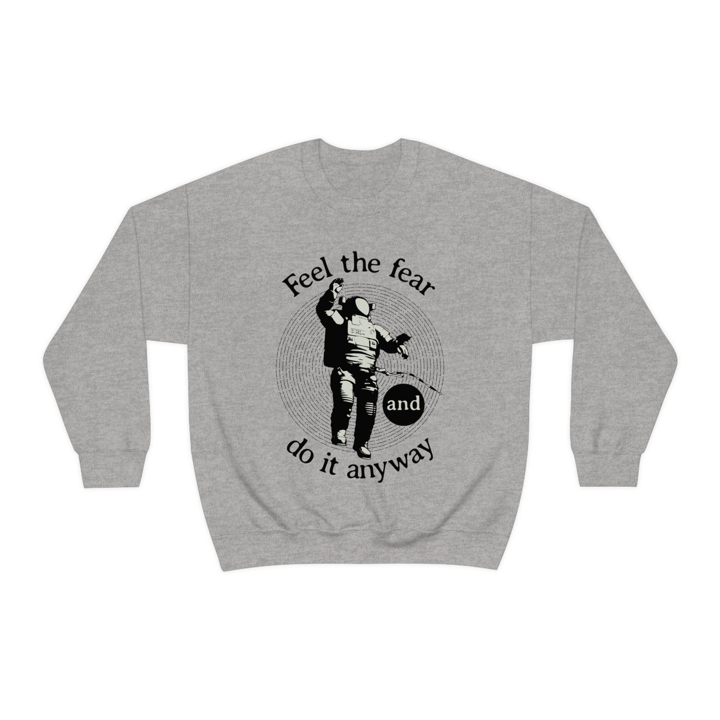 Feel the fear and do it anyway Crewneck Sweatshirt